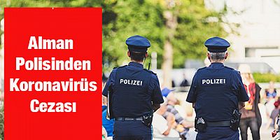 Almanya'da Polisten Koronavirüs Cezası