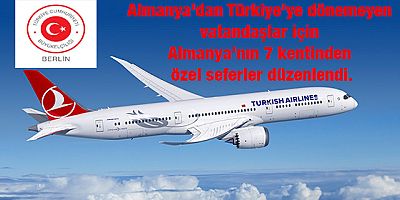 Almanya'dan Türkiye'ye dönemeyen vatandaşlar için Almanya'nın 7 kentinden özel seferler düzenlendi.