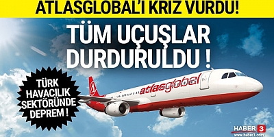 AtlasGlobal'den bilet alanlar dikkat ! AtlasGlobal tüm uçuşlarını durdurdu
